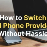 How to Switch Cell Phone Providers Without Hassle